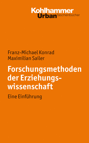 Forschungsmethoden der Erziehungswissenschaft von Konrad,  Franz Michael, Sailer,  Maximilian