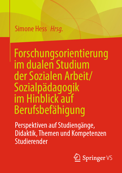 Forschungsorientierung im dualen Studium der Sozialen Arbeit/Sozialpädagogik im Hinblick auf Berufsbefähigung von Hess,  Simone