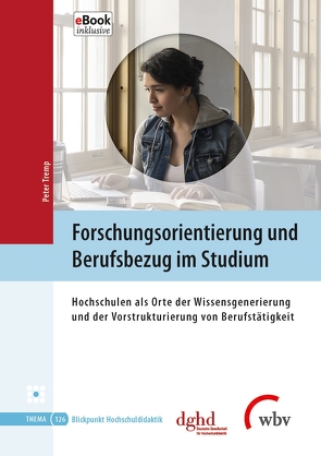 Forschungsorientierung und Berufsbezug im Studium von Tremp,  Peter