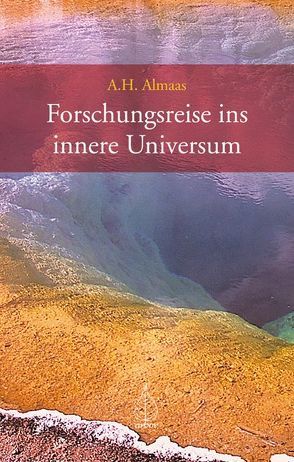 Forschungsreise ins innere Universum von Almaas,  A H