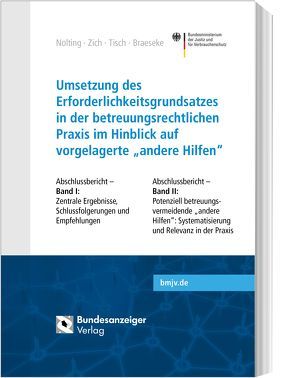 Umsetzung des Erforderlichkeitsgrundsatzes in der betreuungsrechtlichen Praxis im Hinblick auf vorgelagerte „andere Hilfen“ unter Berücksichtigung des am 1.7.2014 in Kraft getretenen Gesetzes zur Stärkung der Funktionen der Beteruungsbehörde von Braeseke,  Grit, Nolting,  Hans-Dieter, Tisch,  Thorsten, Zich,  Karsten