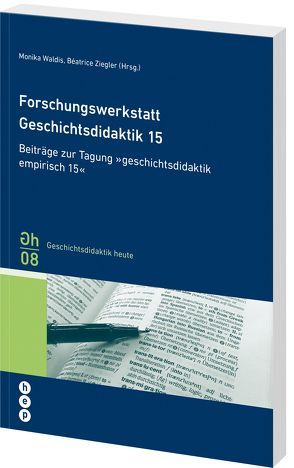 Forschungswerkstatt Geschichtsdidaktik 15 von Waldis,  Monika, Ziegler,  Béatrice