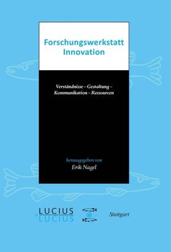 Forschungswerkstatt Innovation von Nagel,  Erik