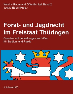 Forst- und Jagdrecht im Freistaat Thüringen von Eberl,  Justus