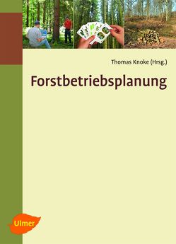 Forstbetriebsplanung von Grieß,  Verena, Hahn,  Andreas, Knoke,  Thomas, Rößiger,  Jörg, Schneider,  Thomas