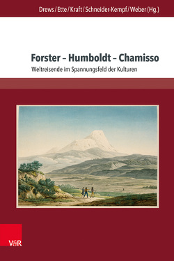 Forster – Humboldt – Chamisso von Barral,  Pauline, Bayerl,  Julia, Bersier,  Gabrielle, Blankenstein,  David, Borgard,  Thomas, Drews,  Julian, Erdmann,  Dominik, Erhart,  Walter, Ette,  Ottmar, Ewert,  Michael, Görbert,  Johannes, Hoppe,  Brigitte, Immer,  Nicolas, Jablonski,  Nils, Kittelmann,  Jana, Kraft,  Tobias, Müller,  Dorit, Pille,  René-Marc, Rapisarda,  Cettina, Schmidt,  Michael Hieronymus, Schneider-Kempf,  Barbara, Skåden,  Kristina, Sproll,  Monika, Tintemann,  Ute, Weber,  Jutta, Zandt,  Stephan