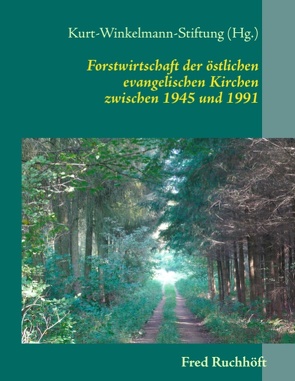 Forstwirtschaft der östlichen evangelischen Kirchen von Kurt-Winkelmann-Stiftung, Ruchhöft,  Fred