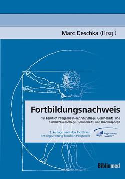 Fortbildungsnachweis für beruflich Pflegende in der Altenpflege, Gesundheits- und Kinderkrankenpflege, Gesundheits- und Krankenpflege von Deschka,  Marc