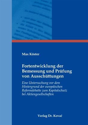 Fortentwicklung der Bemessung und Prüfung von Ausschüttungen von Köster,  Max