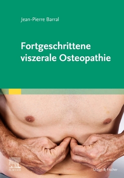 Fortgeschrittene viszerale Osteopathie von Barral,  Jean-Pierre