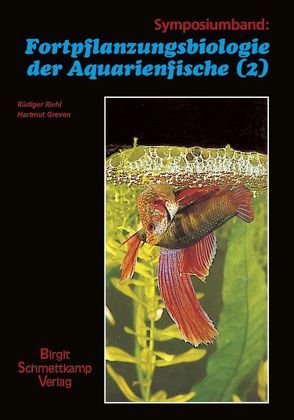 Fortpflanzungsbiologie der Aquarienfische Band 2 von Greven,  Hartmut, Riehl,  Rüdiger