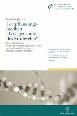 Fortpflanzungsmedizin als Gegenstand des Strafrechts? von Jungfleisch,  Frank