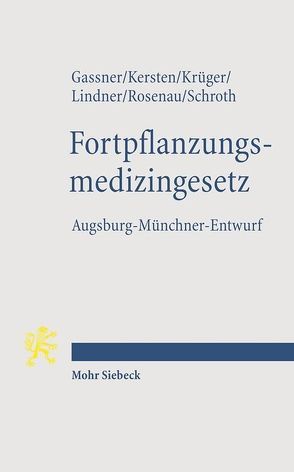 Fortpflanzungsmedizingesetz von Dorneck,  Carina, Gassner,  Ulrich, Kersten,  Jens, Krüger,  Matthias, Lindner,  Josef Franz, Rosenau,  Henning, Schroth,  Ulrich, Wietersheim,  Eva von