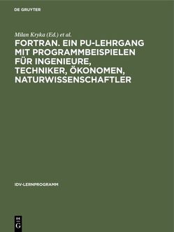 FORTRAN. Ein PU-Lehrgang mit Programmbeispielen für Ingenieure, Techniker, Ökonomen, Naturwissenschaftler von Institut für Elektronische Datenverarbeitung Zürich, Kryka,  Milan