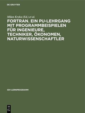 FORTRAN. Ein PU-Lehrgang mit Programmbeispielen für Ingenieure, Techniker, Ökonomen, Naturwissenschaftler von Institut für Elektronische Datenverarbeitung Zürich, Kryka,  Milan