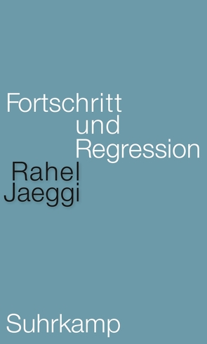 Fortschritt und Regression von Jaeggi,  Rahel