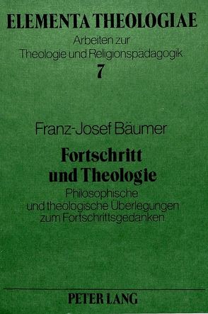 Fortschritt und Theologie von Bäumer,  Franz-Josef