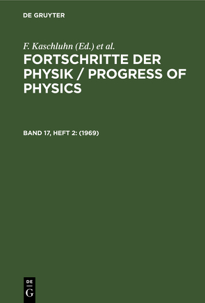 Fortschritte der Physik / Progress of Physics / 1969 von Kaschluhn,  F., Lösche,  A., Ritschl,  R., Rompe,  R