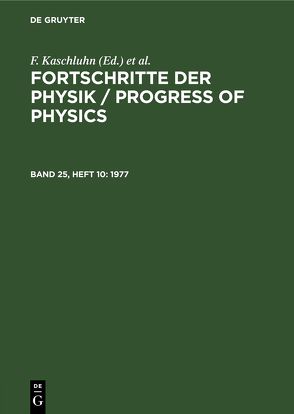 Fortschritte der Physik / Progress of Physics / 1977 von Kaschluhn,  F., Lösche,  A., Ritschl,  R., Rompe,  R