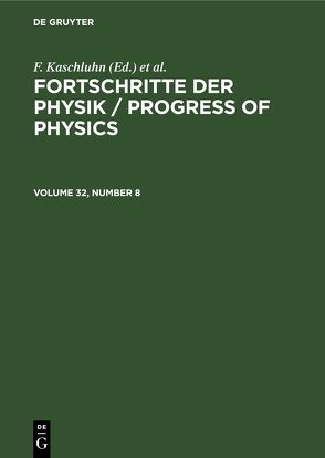 Fortschritte der Physik / Progress of Physics / Fortschritte der Physik / Progress of Physics. Volume 32, Number 8 von Kaschluhn,  F., Lösche,  A., Ritschl,  R., Rompe,  R