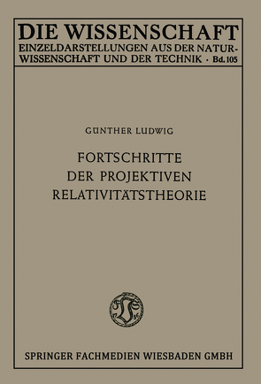 Fortschritte der projektiven Relativitätstheorie von Ludwig,  Günther