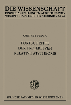 Fortschritte der projektiven Relativitätstheorie von Ludwig,  Günther