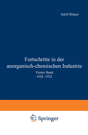 Fortschritte in der anorganisch-chemischen Industrie von Bräuer,  Adolf, D'Ans,  J.