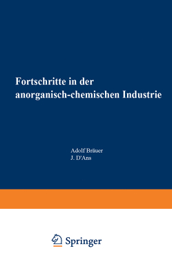 Fortschritte in der anorganisch-chemischen Industrie von Bräuer,  Adolf, D'Ans,  J.