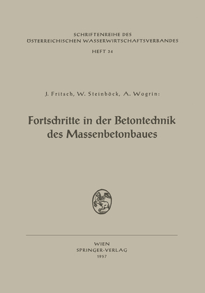 Fortschritte in der Betontechnik des Massenbetonbaues von Fritsch,  Josef, Steinböck,  Wilhelm, Wogrin,  Alfred