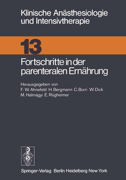 Fortschritte in der parenteralen Ernährung von Ahnefeld,  F.W., Bergmann,  H., Burri,  C., Dick,  W., Halmagyi,  M., Heller,  L., Rügheimer,  E.