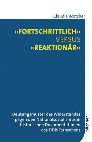 »Fortschrittlich« versus »reaktionär« von Böttcher,  Claudia