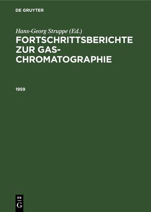 Fortschrittsberichte zur Gas-Chromatographie / 1959 von Lischka,  Ernst, Rathfelder,  Karl