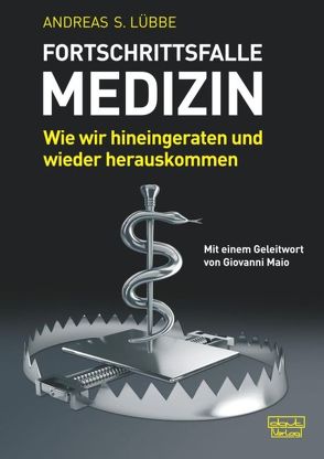 Fortschrittsfalle Medizin von Lübbe,  Andreas S.