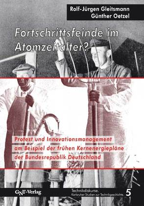 Fortschrittsfeinde im Atomzeitalter? von Gleitsmann,  Rolf J, Oetzel,  Günther