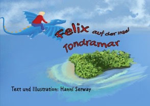 Fortsetzungsgeschichte Kinderbuch / Felix auf der Insel Tondramar von Serway,  Hanni