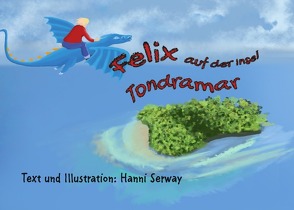 Fortsetzungsgeschichte Kinderbuch / Felix und der Drache Rolando von Serway,  Hanni