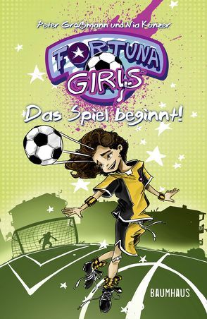 Fortuna Girls – Das Spiel beginnt! von Großmann,  Peter, Künzer,  Nia