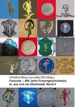 Fortunae – 400 Jahre Frauengeschichte(n) in, aus und um Glückstadt. Band 2 von Berg,  Christine, Ohl,  Jutta