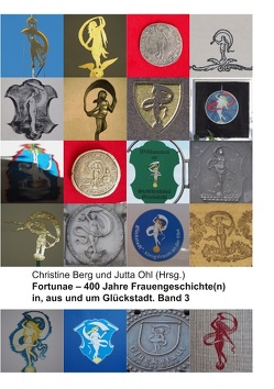 Fortunae – 400 Jahre Frauengeschichte(n) in, aus und um Glückstadt. Band 3 von Berg,  Christine, Ohl,  Jutta