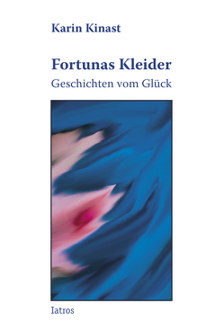 Fortunas Kleider von Kinast,  Karin