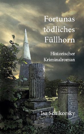 Fortunas tödliches Füllhorn von Schikorsky,  Isa