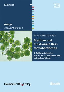 Forum Altbausanierung 2. Biofilme und funktionale Baustoffoberflächen. von Venzmer,  Helmuth