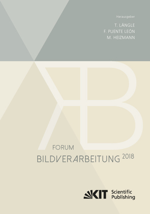 Forum Bildverarbeitung 2018 von Heizmann,  Michael, Längle,  Thomas, Puente León,  Fernando