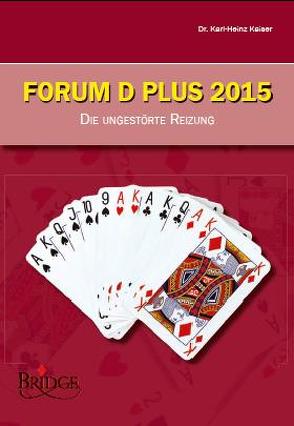 Forum D Plus 2015 – Lehrbuch / Forum D Plus 2015 – Die Ungestörte Reizung von Kaiser,  Dr. Karl-Heinz