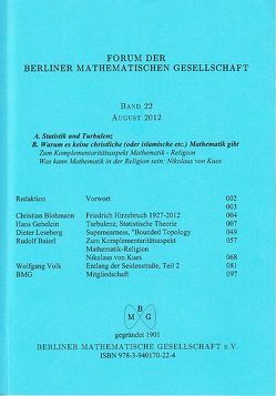 Forum der Berliner Mathematischen Gesellschaft / A. Warum es keine christliche (oder islamische etc.) Mathematik gibt“, B. Statistik und Turbulenz von Baierl,  Rudolf, Blomann,  Christian, Gebelein,  Hans, Leseberg,  Dieter, Volk,  Wolfgang