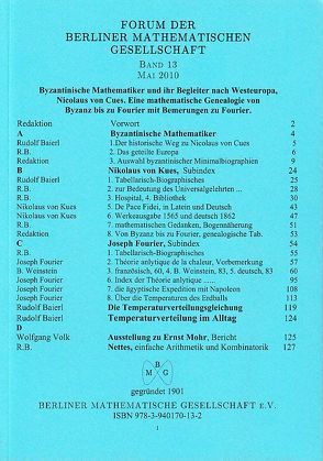 Forum der Berliner Mathematischen Gesellschaft / Byzantinische Mathematiker und ihr Begleiter Nicolaus von Cues. Eine mathematische Genealogie von Byzanz bis zu Fourier mit Bemerkungen zu Fourier von Baierl,  Rudolf, Fourier,  Joseph, Nikolaus von Kues, Scharpff,  F A, Volk,  Wolfgang, Weinstein,  B.