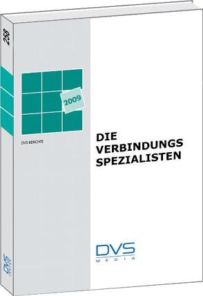 Forum „Die Verbindungs Spezialisten 2009“ GST auf der Messe Schweissen & Schneiden in Essen vom 13.-19.09.2009 Vorträge der Veranstaltung in Essen von Deutscher Verband für Schweißen und verwandte Verfahren e.V. (DVS),  Deutscher Verband