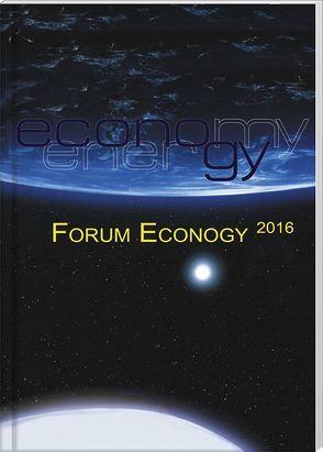Forum Econogy 2016 von Schneider,  Friedrich, Steinmüller,  Horst