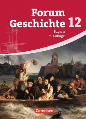 Forum Geschichte – Bayern – Oberstufe – 12. Jahrgangsstufe von Bäuml-Stosiek,  Dagmar, Jaeger,  Wolfgang, Winberger,  Ursula