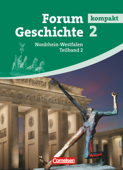 Forum Geschichte kompakt – Nordrhein-Westfalen – Band 2.2 von Eichhorst,  Thomas Peter, Regenhardt,  Hans-Otto, Siebeneicker,  Arnulf, Tatsch,  Claudia, Winberger,  Ursula